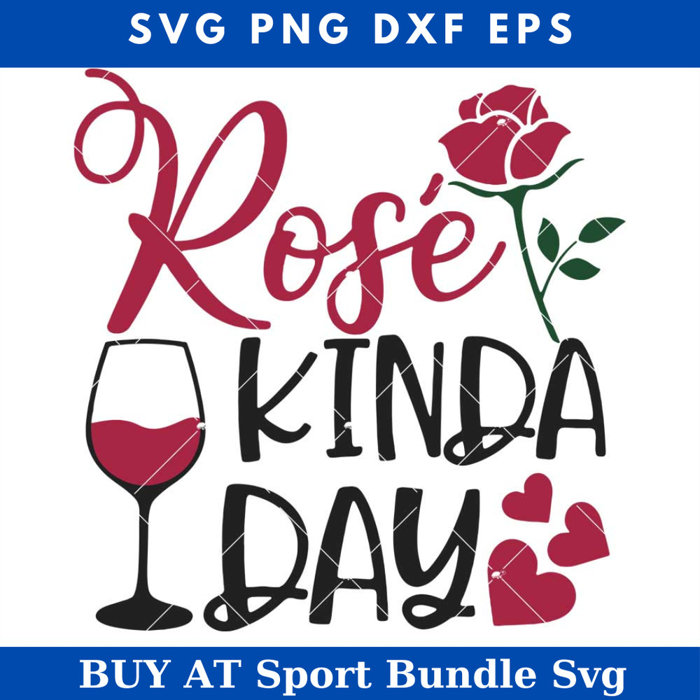 Rose Kinda Day Svg, Wine Quotes Svg, Drink Svg, Dinner Svg.jpg