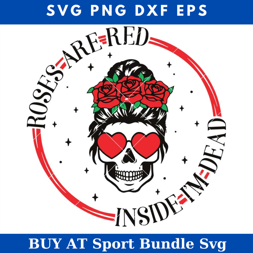 Roses Are Red Inside I Am Dead Svg, Messy Bun Valentine Svg.jpg