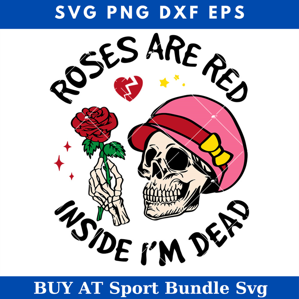 Roses Are Red Inside Im Dead Svg, Skeletons and Rose Svg.jpg