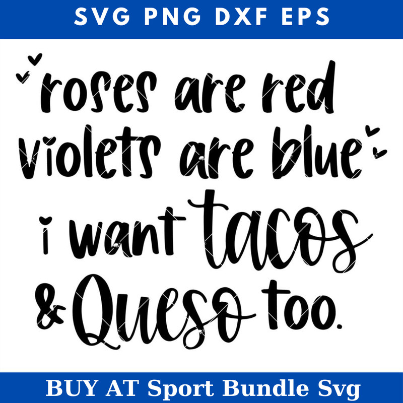 Roses Are Red Violets Are Blue I Want Tacos And Queso Too Svg.jpg