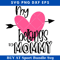 My Heart Belongs to Mommy Svg, Toddler Valentine’s Day Svg.jpg