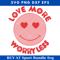 Smiley Face Valentine Day Svg, Love More Worry Less Svg.jpg
