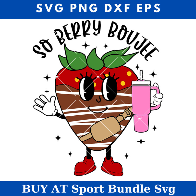 So Berry Boujee Chocolate Covered Strawberry Svg.jpg