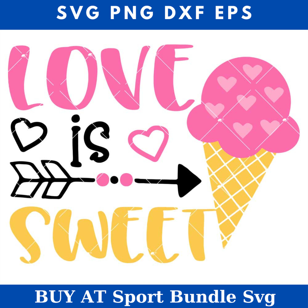 Sweet Love Ice Cream Svg, Love Is Sweet Svg, Cute Valentines.jpg