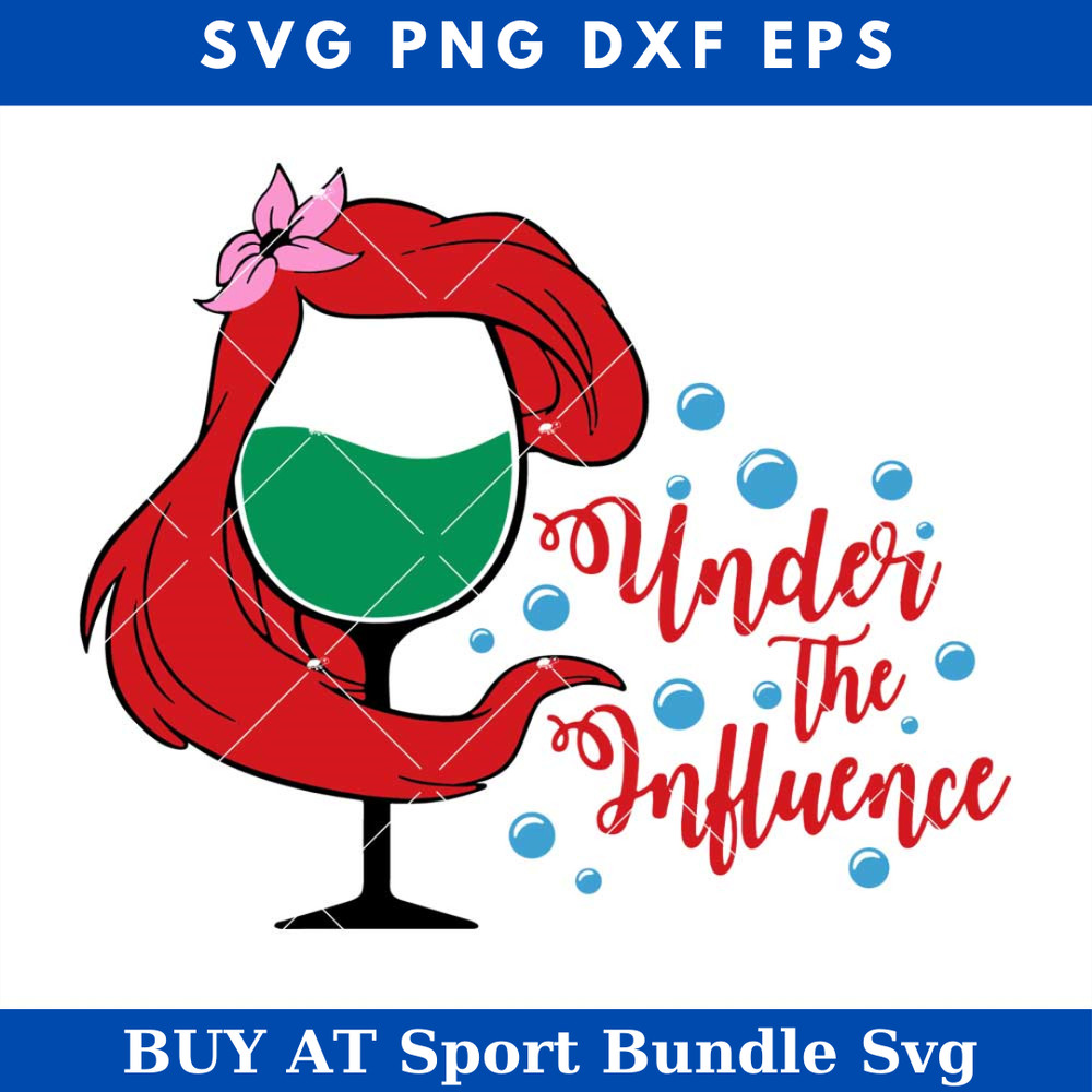 Under The Influence Svg, Disney Wine Glass Svg, Disney Ariel.jpg