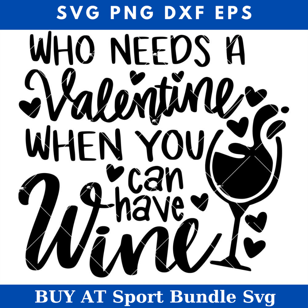 Wine is My Valentine Svg, Funny Valentine Svg.jpg