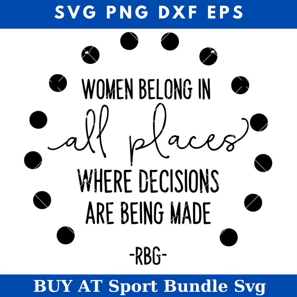Women Belong In All Places Where Decisions Are Made Svg.jpg
