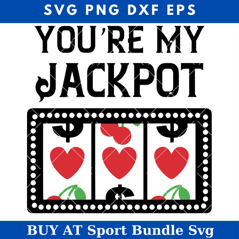 Youre My Jackpot Svg, Casino Slot Machine with Hearts Svg.jpg