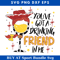 Youve Got a Drinking Friend In Me Svg, Food And Wine Festival.jpg