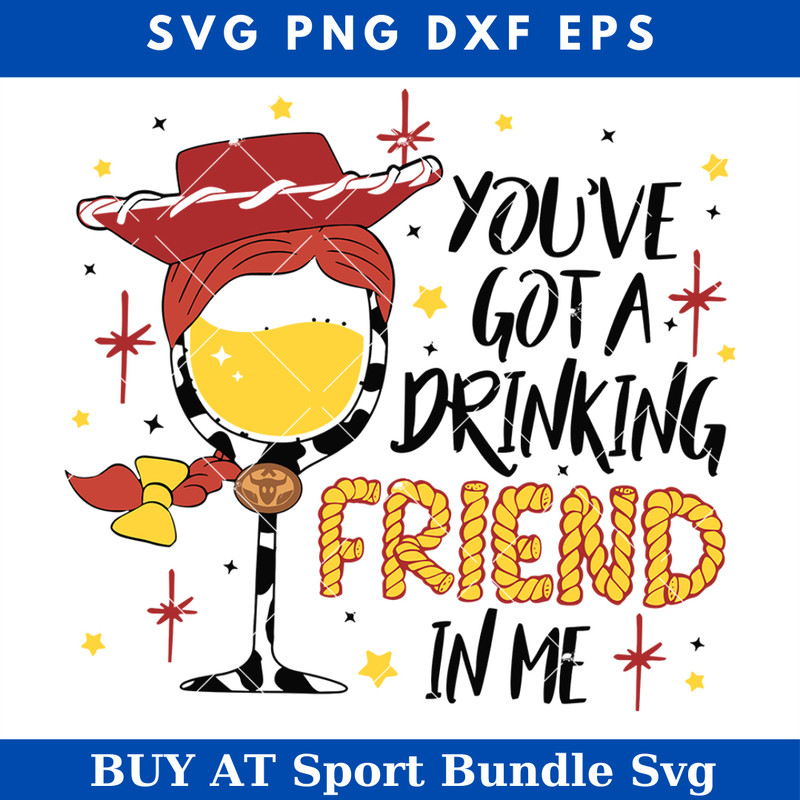 Youve Got a Drinking Friend In Me Svg, Food And Wine Festival.jpg