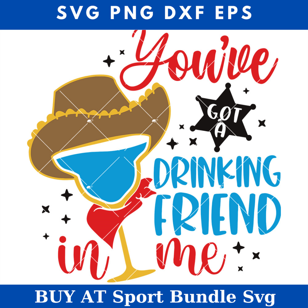 Youve Got A Drinking Friend In Me Svg, Friends Trip Svg.jpg