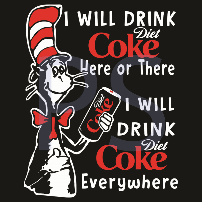 Dr-Seuss-I-Will-Drink-Diet-Coke-Chick-Fil-A-Here-Or-There-I-Will-Drink-Diet-Coke-Everywhere-Svg-DR18012106.jpg