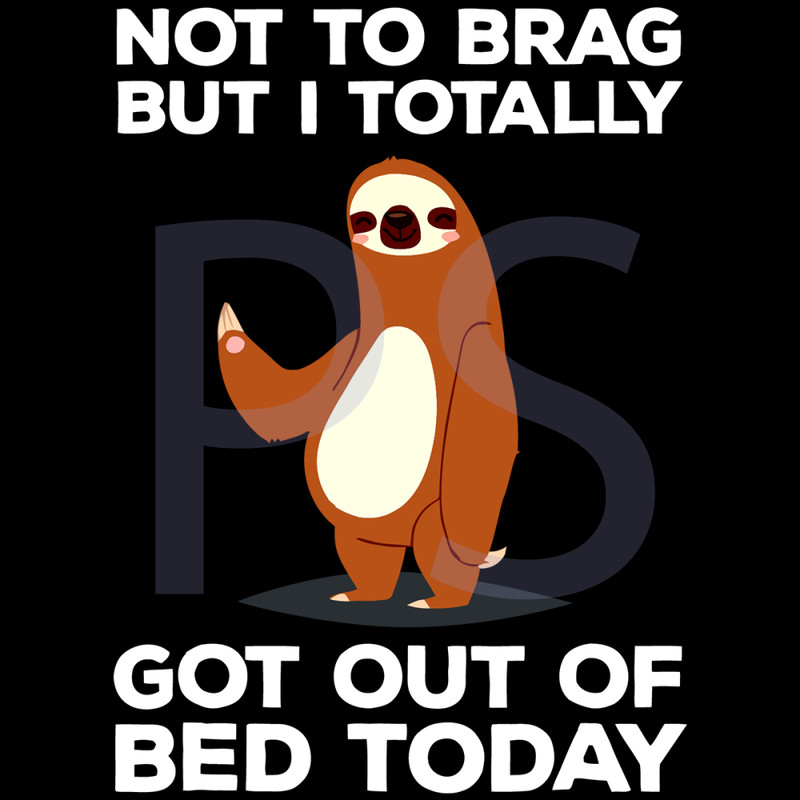 Not-to-brag-but-I-totally-got-out-of-bed-today-Trending-Svg-TD0027.png
