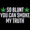 So-Blunt-You-Can-Smoke-My-Truth-Svg-TD0023.png