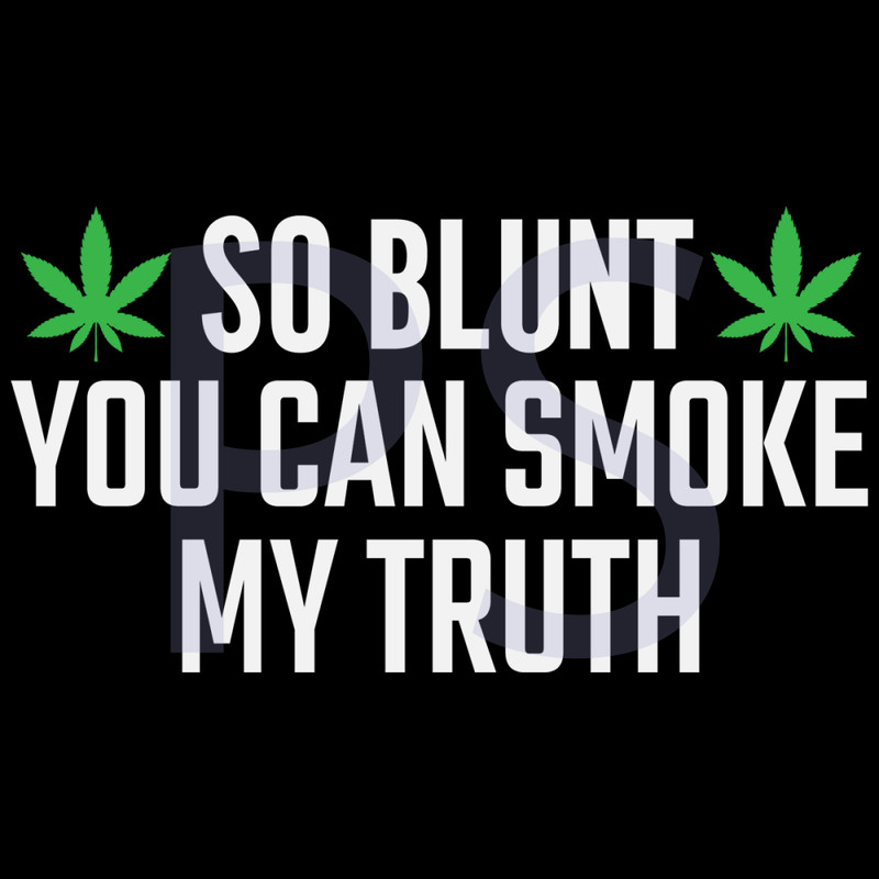 So-Blunt-You-Can-Smoke-My-Truth-Svg-TD0023.png