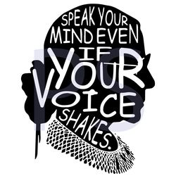 speak your mind even if your voice shakes svg,notorious rbg svg,ruth bader ginsburg svg,feminist shirt, ruth bader ginsb