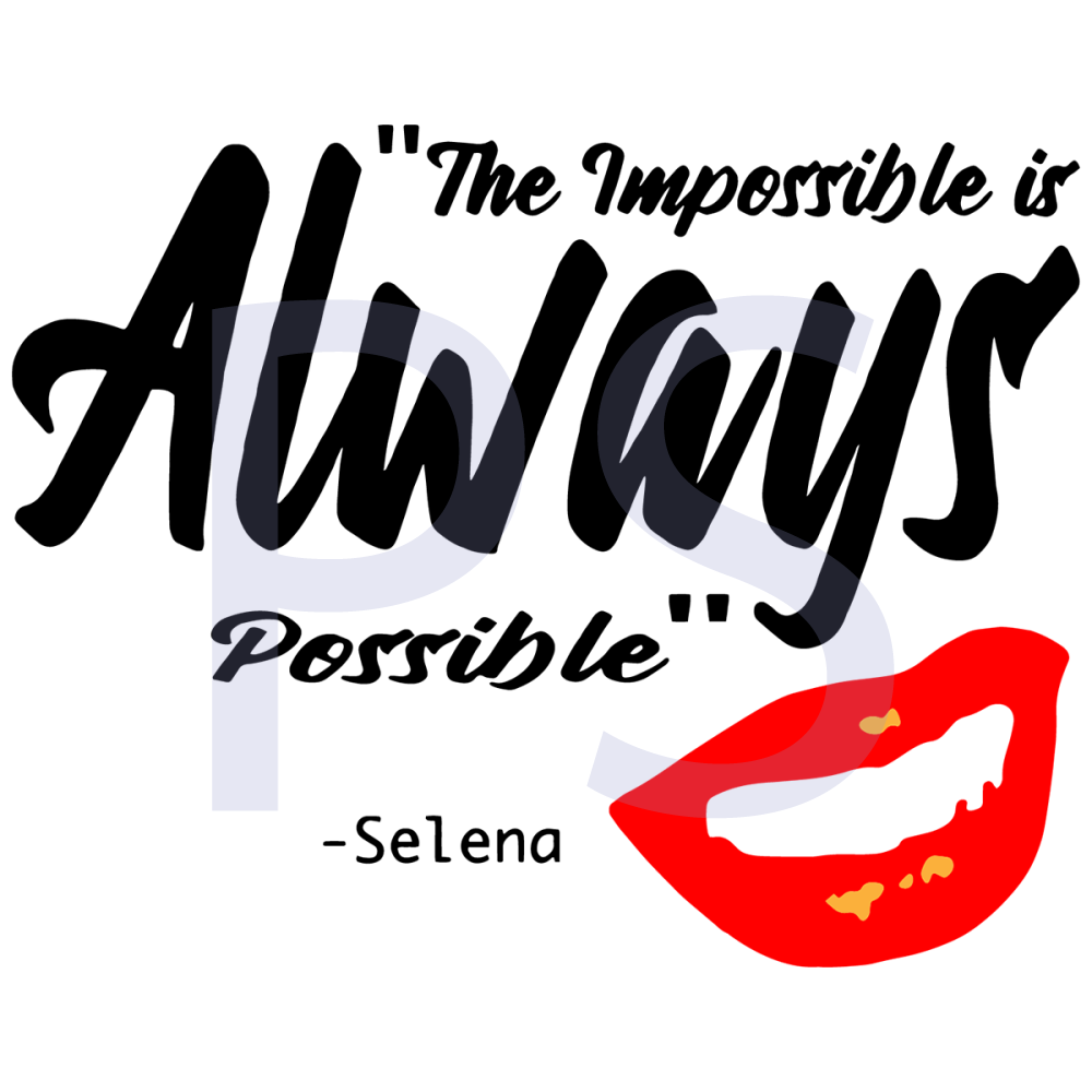 The-Impossible-Is-Always-Possible-Selena-Trending-Svg-TD005.png