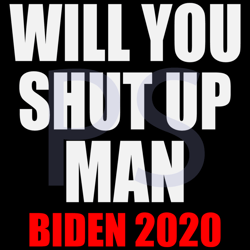 will you shut up man biden 2020,trending svg, joe biden svg, joe biden gift, joe biden shirt, joe biden lover gift, joe