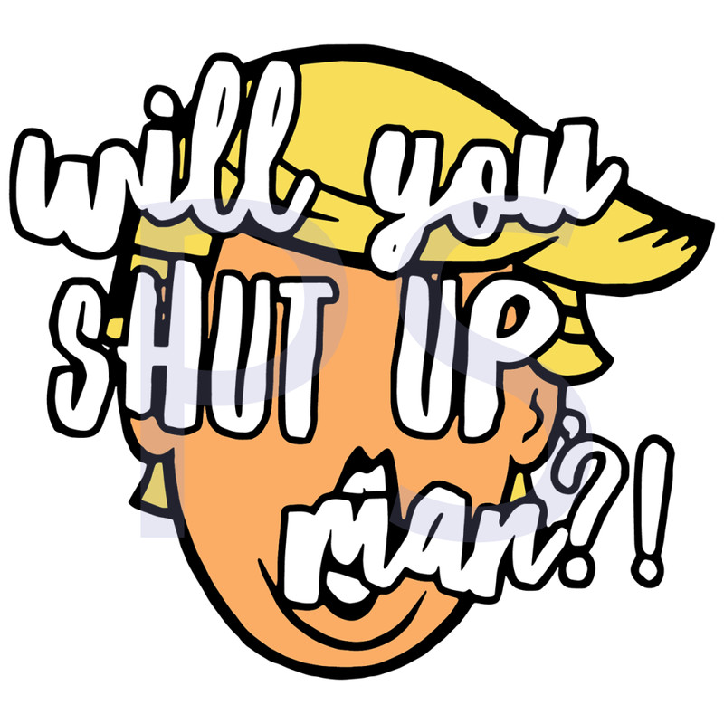 Will-you-shut-up-man-Trending-Svg-TD0059.png
