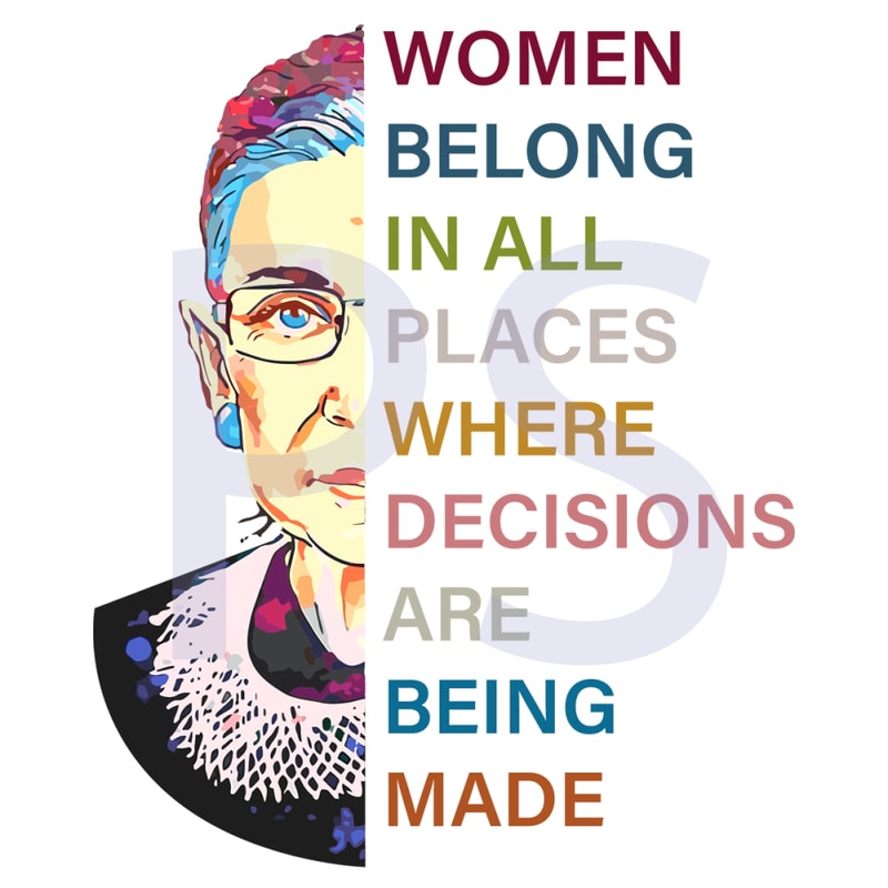 Women-belong-in-all-places-where-decisions-are-being-made-Ruth-Bader-Ginsburg-Notorious-Svg-TD0080.png