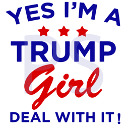 yes im a trump girl deal with it svg, trending svg, trump girl, trump svg, donald trump, deal with it, america vote, ele