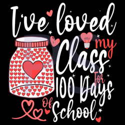 ive loved my class for 100 days of school svg, trending svg, shool svg, back to school svg, teacher svg, 100 days of sch