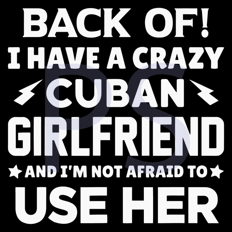 Back-Of-I-Have-A-Crazy-Cuban-Girlfriend-Svg-TD1212021.png