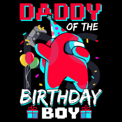daddy of the birthday boy among us svg, birthday svg, among us svg, daddy svg, birthday boy svg, among us birthday svg,