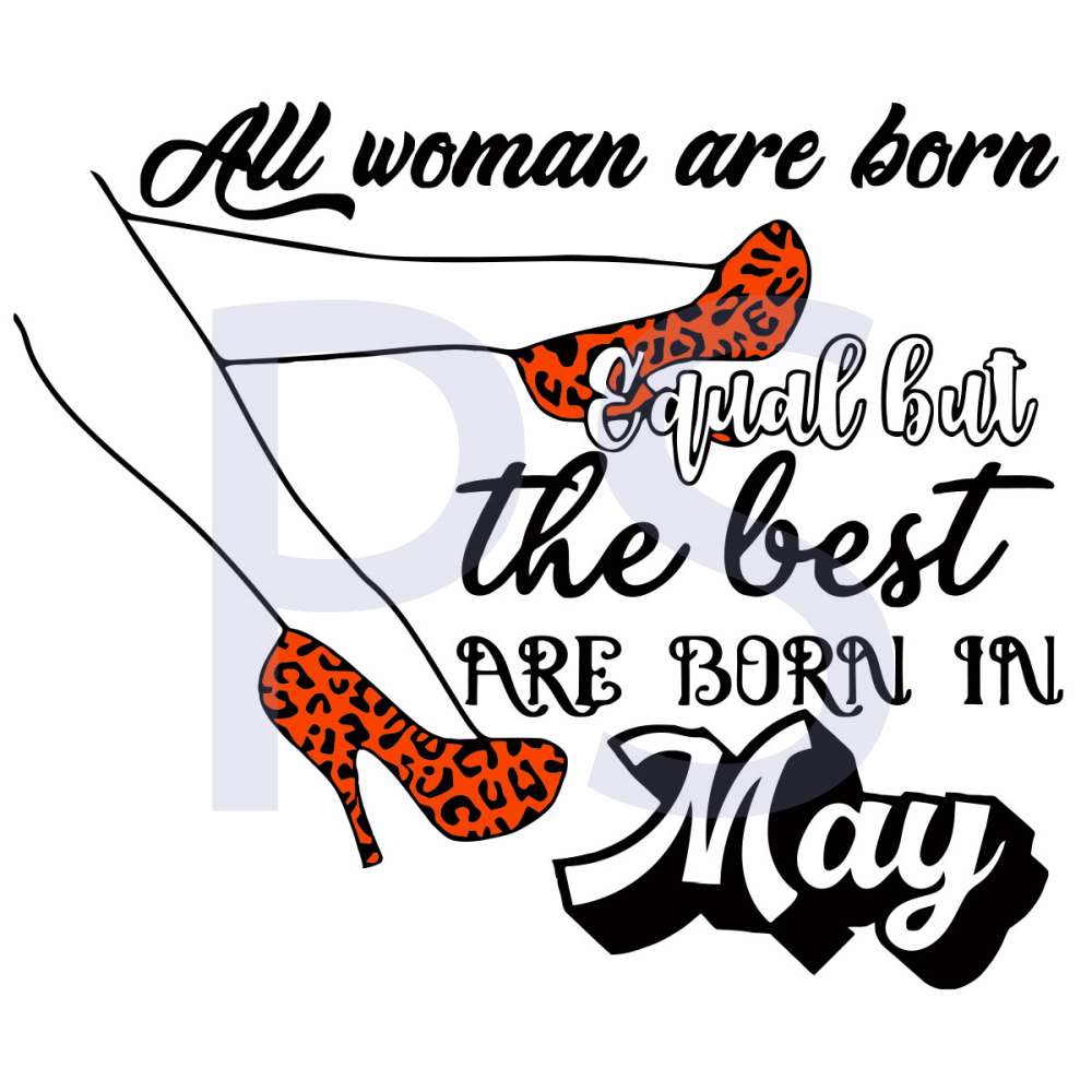 All-Woman-Are-Born-Equal-But-The-Best-Are-Born-In-May-Svg-BD210426LT4.jpg