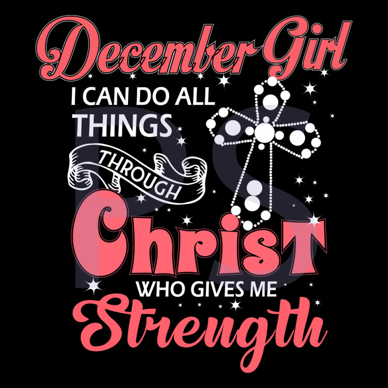 December-Girl-I-Can-Do-All-Things-Through-Christ-Who-Gives-Me-Strength-Svg-BD210430LT35.jpg