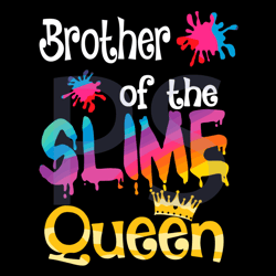 brother of the slime queen svg, birthday svg, brothers birthday svg, slime queen svg, slime svg, queen svg, dripping sli