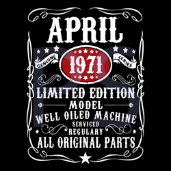 april 1971 limited editon model svg, birthday svg, april svg, april birthday svg, 1971 svg, since 1971 svg, birthday gif