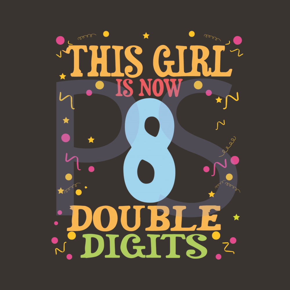 This-Girl-Is-Now-8-Double-Digits-Svg-BD210507LT25.jpg