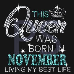 this queen was born in november svg, birthday svg, queen svg, birthday queen svg, november birthday svg, queens gift svg