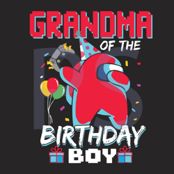 grandma of the birthday boy among us birthday svg, birthday svg, grandma svg, among us svg, grandma birthday svg, birthd