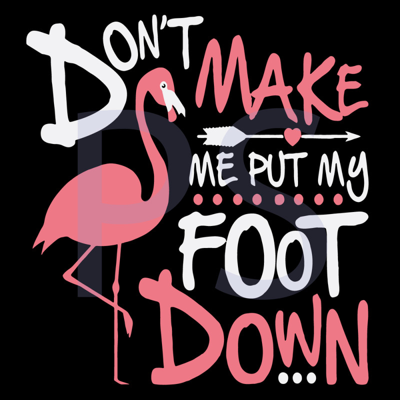 Dont-Make-Me-Put-My-Foot-Down-Svg-TD20427L283.jpg