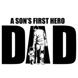 a sons first hero dad svg, fathers day svg, dad svg, son svg, first hero svg, hero svg, father svg, happy fathers day sv