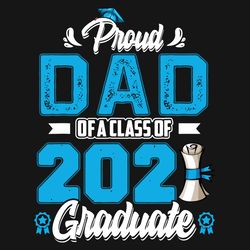 proud dad of a class of 2021 graduate svg, fathers day svg, proud dad svg, class 2021 svg, 2021 graduate svg, graduate s