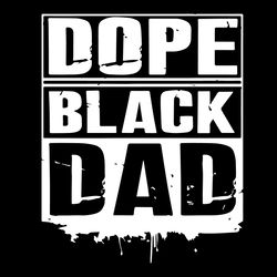 dope black dad african american happy fathers day svg, fathers day svg, black dad svg, black man svg, african dad svg, f