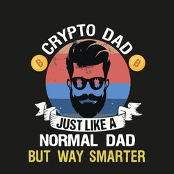 crypto dad just like a normal dad but way smarter svg, fathers day svg, crypto dad svg, fathers svg, happy fathers day,
