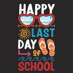 happy last day of school svg, trending svg, off school svg, holiday time svg, summer holiday svg, glasses svg, sun svg,