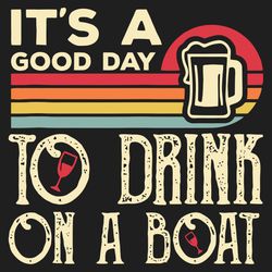 its a good day to drink on a boat svg, trending svg, drink beer svg, beer lover svg, good day svg, drink on a boat, boat