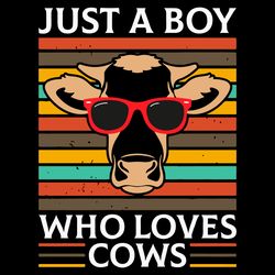 just a boy who loves cows svg, trending svg, cows svg, vintage cow svg, love cow svg, sunglasses svg, cool cow svg, cow