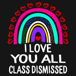 i love you all class dismissed svg, trending svg, i love you svg, class svg, class dismissed svg, last day svg, red hear