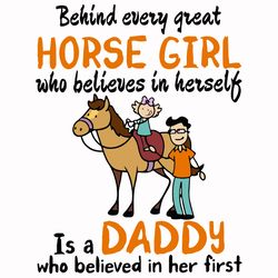 behind every great horse girl who believes in herself is a daddy, fathers day svg, horse girl svg, great horse girl, dad