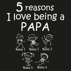 5 reasons i love being a papa svg, fathers day svg, papa svg, dad svg, kids svg, fathers svg, papa love, daddy svg, dadd