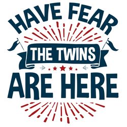 have fear the twins are here svg, trending svg, twins svg, fear svg, twins brothers, twins sisters svg, twins kids svg,