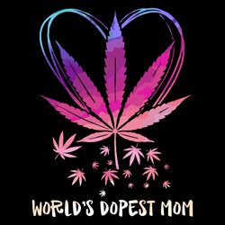 wolds dopest mom weed svg, mothers day svg, dopest mom svg, weed svg, mom svg, mom love svg, mom gifts, mom life svg, be