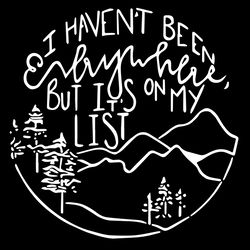 i have not been everywhere but on my list vintage svg, trending svg, world tour svg, mountain svg, vacation svg, travel