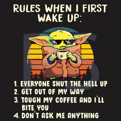 baby yoda with sunglasses and coffee rules when i first wake up svg, star wars svg, baby yoda svg, baby yoda star war sv